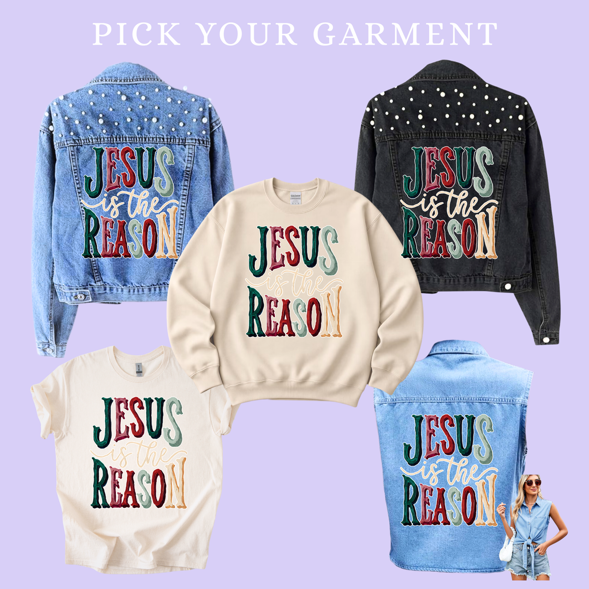 He Is the Reason | Pick Your Garment